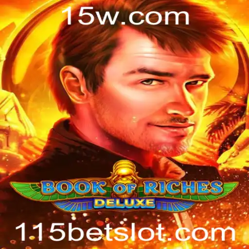 115bet - Descubra o Fascinante Mundo de BookofRichesDeluxe com 115bet
