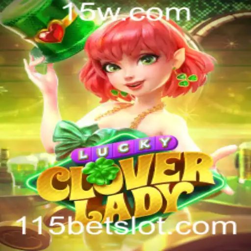 115bet - Explorando o Mundo Atraente de LuckyCloverLady: Uma Jornada com 115bet