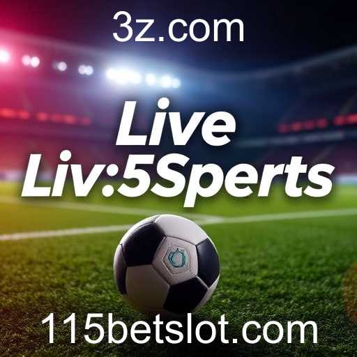 A Emoção do Live Sports na 115bet: Aposte Enquanto Vibra